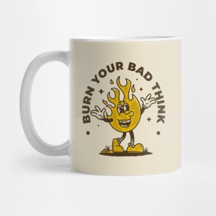 Burn your bad think Mug